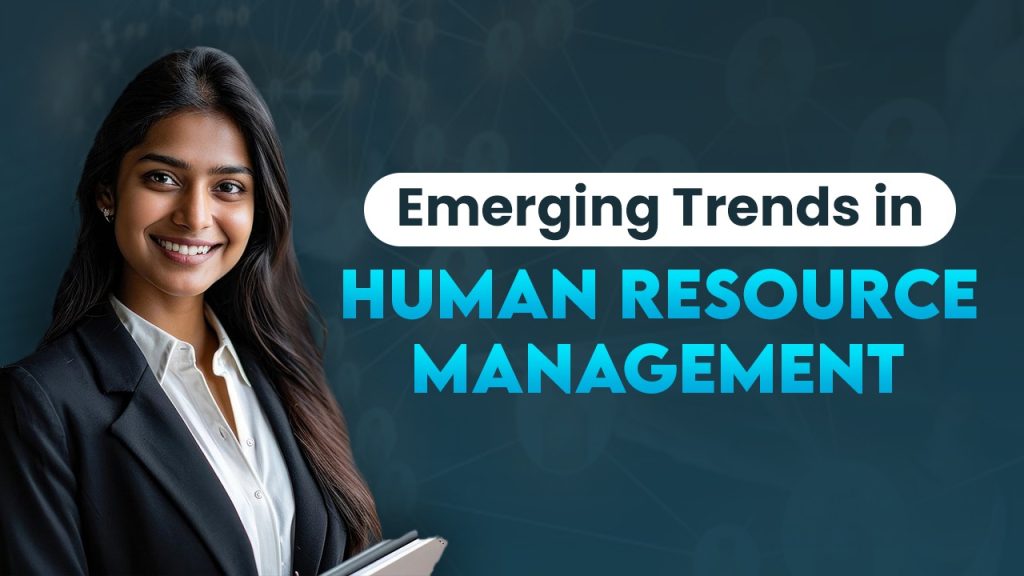 Emerging Trends in Human Resource Management